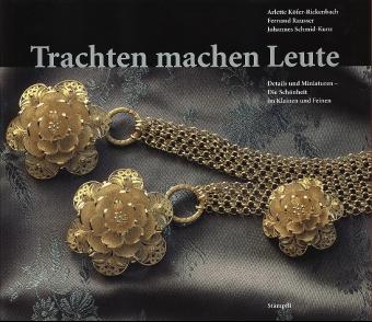 Trachten machen Leute - Arlette K&ouml;fer-Rickenbach, Fernand Rausser, Johannes Schmid-Kunz