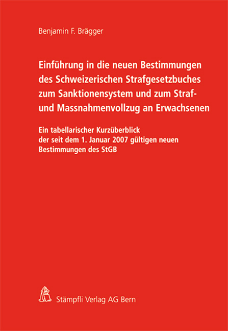 Einf&uuml;hrung in die neuen Bestimmungen des Schweizerischen Strafgesetzbuches zum Sanktionensystem und zum Straf- und Massnahmenvollzug an Erwachsenen - Benjamin F Br&auml;gger