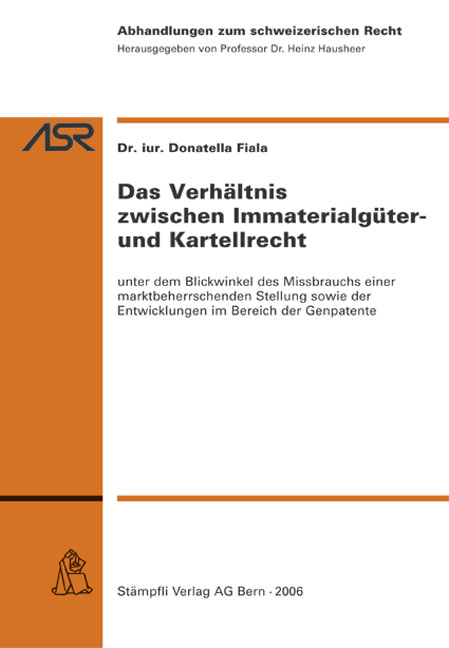 Das Verh&auml;ltnis zwischen Immaterialg&uuml;ter- und Kartellrecht - Donatella Fiala