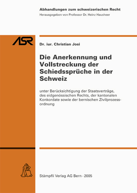 Die Anerkennung und Vollstreckung der Schiedsspr&uuml;che in der Schweiz - Christian Josi