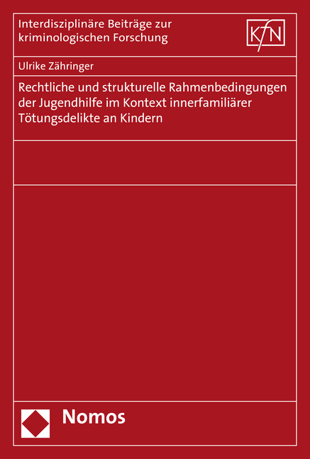 Rechtliche und strukturelle Rahmenbedingungen der Jugendhilfe im Kontext innerfamili&auml;rer T&ouml;tungsdelikte an Kindern - Ulrike Z&auml;hringer