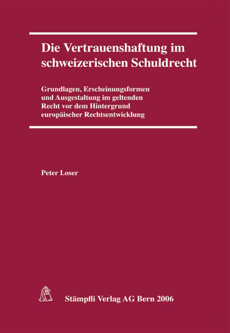 Die Vertrauenshaftung im schweizerischen Schuldrecht - Peter Loser