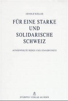 F&uuml;r eine starke und solidarische Schweiz - 