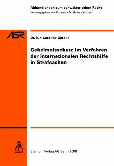 Geheimnisschutz im Verfahren der internationalen Rechtshilfe in Strafsachen - Caroline Gst&ouml;hl