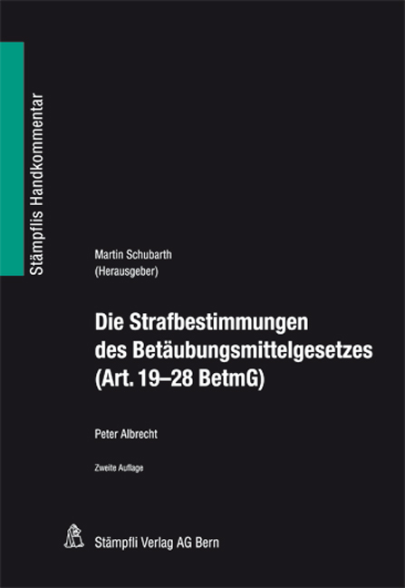 Die Strafbestimmungen des Bet&auml;ubungsmittelgesetzes (Art. 19-28 BetmG) - Peter Albrecht