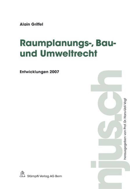 Raumplanungs-, Bau- und Umweltrecht - Alain Griffel