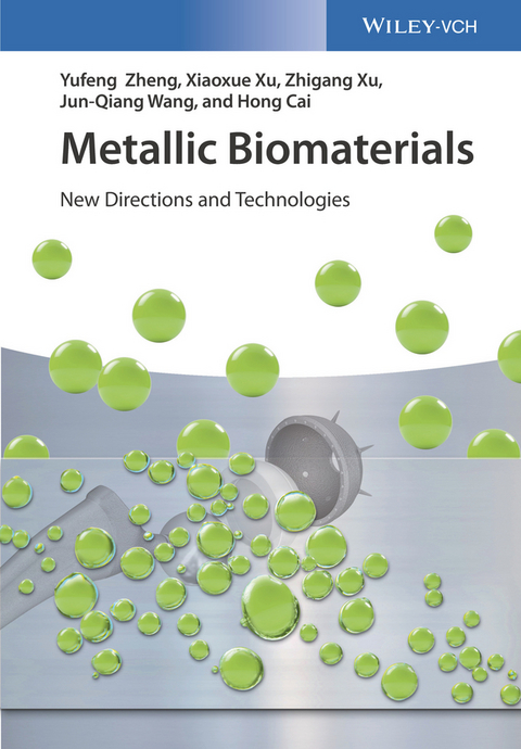 Metallic Biomaterials - Yufeng Zheng, Xiaoxue Xu, Zhigang Xu, Jun-Qiang Wang, Hong Cai