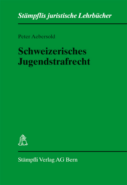 Schweizerisches Jugendstrafrecht - Peter Aebersold