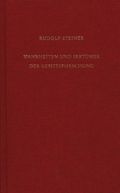 Wahrheiten und Irrt&uuml;mer der Geistesforschung - Rudolf Steiner