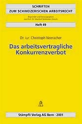 Das arbeitsvertr&auml;gliche Konkurrenzverbot - Christoph Neeracher