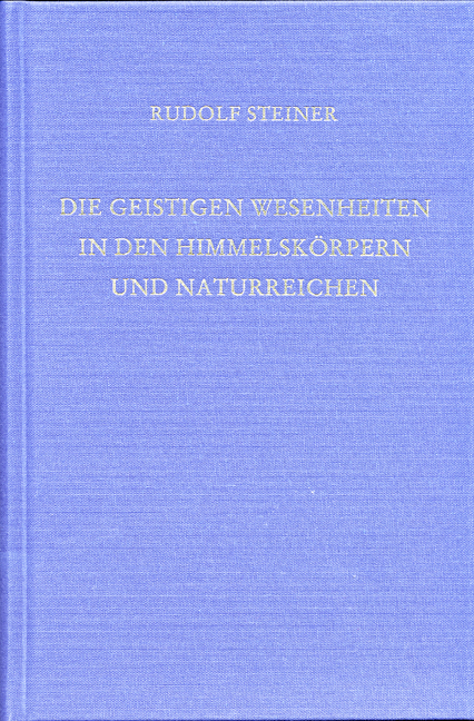 Die geistigen Wesenheiten in den Himmelsk&ouml;rpern und Naturreichen - Rudolf Steiner