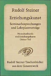 Erziehungskunst, Seminarbesprechungen und Lehrplanvortr&auml;ge - Rudolf Steiner