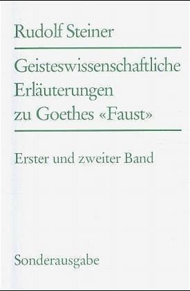 Geisteswissenschaftliche Erl&auml;uterungen zu Goethes Faust - Rudolf Steiner