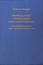 Menschliches Seelenleben und Geistesstreben im Zusammenhange mit Welt- und Erdentwickelung - Rudolf Steiner