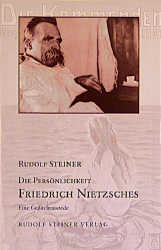Die Pers&ouml;nlichkeit Friedrich Nietzsches - Rudolf Steiner