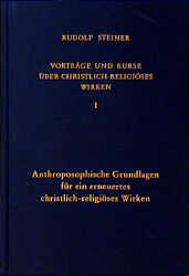 Vortr&auml;ge und Kurse &uuml;ber christlich-religi&ouml;ses Wirken I - Rudolf Steiner