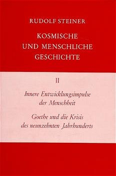 Innere Entwicklungsimpulse der Menschheit. Goethe und die Krisis des neunzehnten Jahrhunderts - Rudolf Steiner