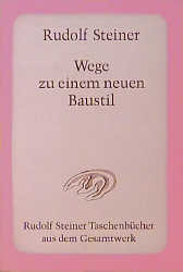 Wege zu einem neuen Baustil - Rudolf Steiner