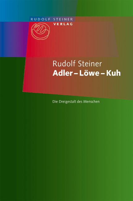 Adler &ndash; L&ouml;we &ndash; Kuh - Rudolf Steiner