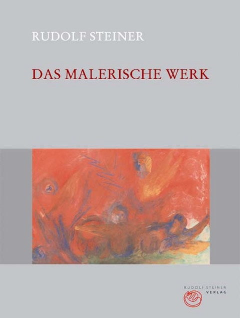 Das malerische Werk - Rudolf Steiner