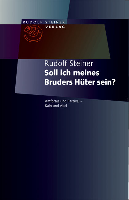 Soll ich meines Bruders H&uuml;ter sein? - Rudolf Steiner