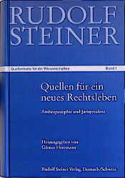Quellen f&uuml;r ein neues Rechtsleben und f&uuml;r eine menschliche Gesellschaft aus dem Werk von Rudolf Steiner - 