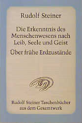 Die Erkenntnis des Menschenwesens nach Leib, Seele und Geist. Über frühe Erdzustände