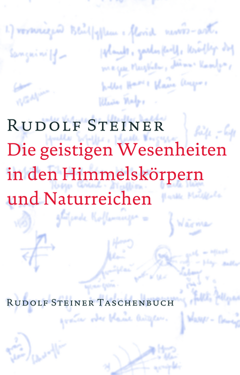 Die geistigen Wesenheiten in den Himmelsk&ouml;rpern und Naturreichen - Rudolf Steiner
