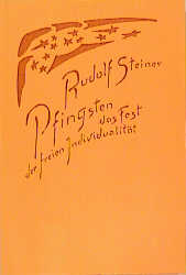 Pfingsten, das Fest der freien Individualit&auml;t - Rudolf Steiner