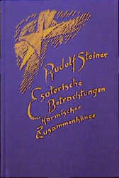 Esoterische Betrachtungen karmischer Zusammenh&auml;nge - Rudolf Steiner