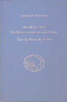 Mensch und Welt. Das Wirken des Geistes in der Natur - &uuml;ber das Wesen der Bienen - Rudolf Steiner