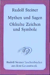 Mythen und Sagen. Okkulte Zeichen und Symbole - Rudolf Steiner
