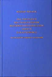 Das Verh&auml;ltnis der verschiedenen naturwissenschaftlichen Gebiete zur Astronomie - Rudolf Steiner