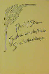 Geisteswissenschaftliche Sprachbetrachtungen. Eine Anregung für Erzieher. 6 Vorträge, Stuttgart 1919/1920