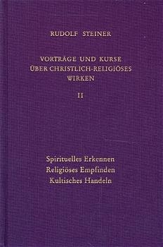 Vortr&auml;ge und Kurse &uuml;ber christlich-religi&ouml;ses Wirken II - Rudolf Steiner