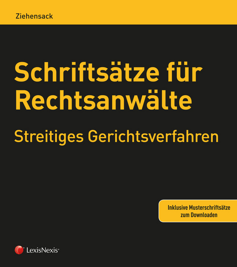 Schrifts&auml;tze f&uuml;r Rechtsanw&auml;lte - Streitiges Gerichtsverfahren - Helmut Ziehensack
