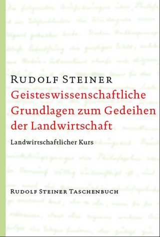 Geisteswissenschaftliche Grundlagen zum Gedeihen der Landwirtschaft
