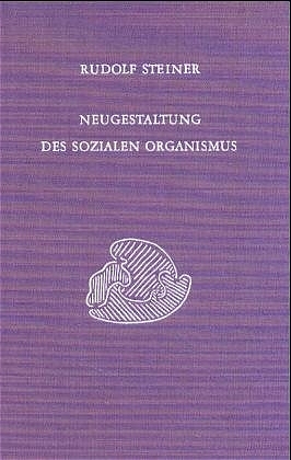 Neugestaltung des sozialen Organismus - Rudolf Steiner