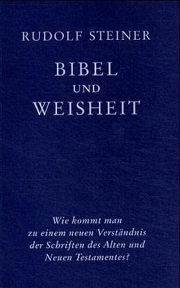 Bibel und Weisheit - Rudolf Steiner