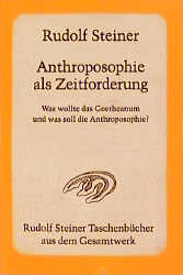 Anthroposophie als Zeitforderung - Rudolf Steiner