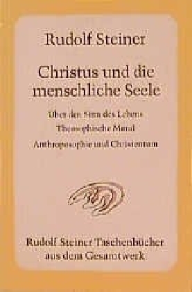 Christus und die menschliche Seele - Rudolf Steiner