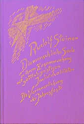 Die menschliche Seele in ihrem Zusammenhang mit g&ouml;ttlich-geistigen Individualit&auml;ten - Rudolf Steiner