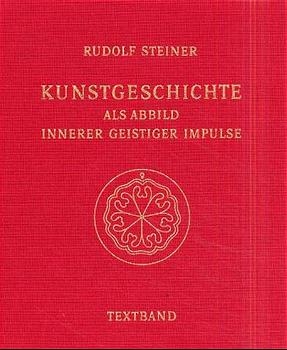 Kunstgeschichte als Abbild innerer geistiger Impulse. 13 Lichtbildervortr&auml;ge,... / Kunstgeschichte als Abbild innerer geistiger Impulse - Rudolf Steiner