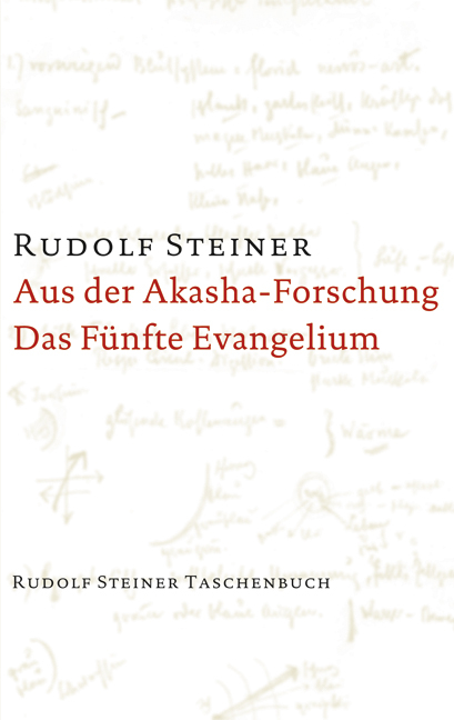 Aus der Akasha-Forschung. Das F&uuml;nfte Evangelium - Rudolf Steiner