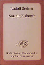 Soziale Zukunft - Rudolf Steiner