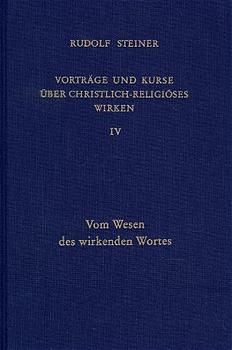 Vortr&auml;ge und Kurse &uuml;ber christlich-religi&ouml;ses Wirken IV - Rudolf Steiner