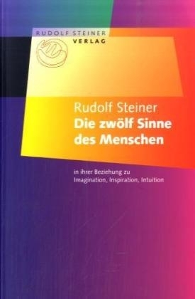 Die zw&ouml;lf Sinne des Menschen - Rudolf Steiner