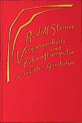 Vergangenheits- und Zukunftsimpulse im sozialen Geschehen. Die geistigen Hintergründe der sozialen Frage II