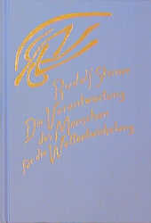 Die Verantwortung des Menschen f&uuml;r die Weltentwickelung durch seinen geistigen Zusammenhang mit dem Erdplaneten und der Sternenwelt - Rudolf Steiner