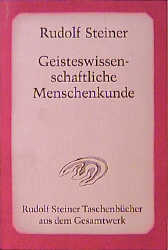 Geisteswissenschaftliche Menschenkunde - Rudolf Steiner